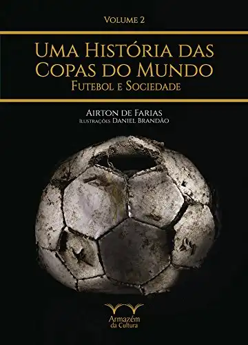 Baixar Uma História das Copas do Mundo, futebol e sociedade pdf, epub, mobi, eBook