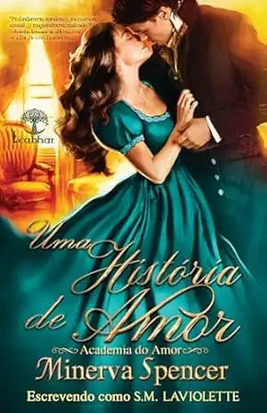 Capa do livro Uma História de Amor (A Academia do Amor Livro 6) - Minerva  Spencer