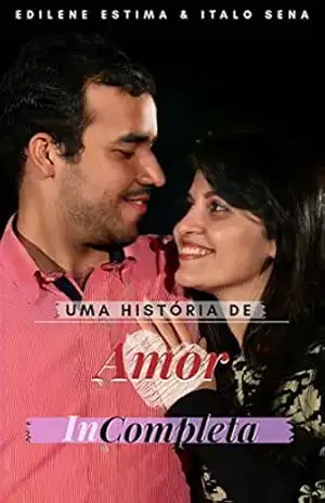 Capa do livro Uma História de Amor Incompleta - Italo Sena