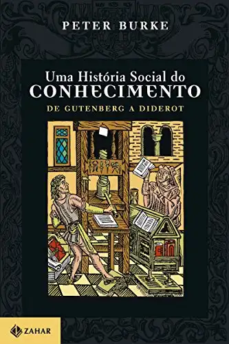 Baixar Uma História Social do Conhecimento 1: De Gutenberg a Diderot pdf, epub, mobi, eBook