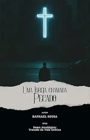 Uma Igreja Chamada Pecado (Suma Ateológica: Tratado da Vida Erótica Livro 2) – Raphael Sousa Uma Igreja Chamada Pecado (Suma Ateológica: Tratado da Vida Erótica Livro 2) – Raphael Sousa
