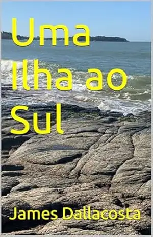 Uma Ilha ao Sul – James Dallacosta