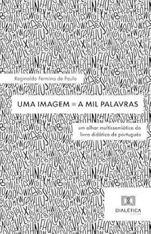 Capa do livro Uma Imagem ≡ a Mil Palavras: um olhar multissemiótico do livro didático de português - Reginaldo Fermino de Paula