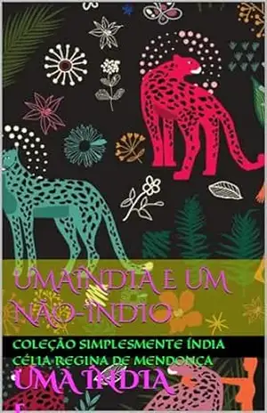 UMA ÍNDIA E UM NÃO–ÍNDIO – Célia Regina de Mendonça UMA ÍNDIA E UM NÃO–ÍNDIO – Célia Regina de Mendonça