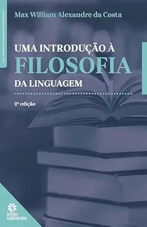 Capa do livro Uma introdução à filosofia da linguagem - Max William Alexandre da Costa