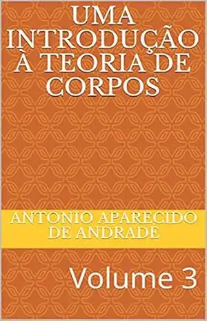 Capa do livro Uma introdução à teoria de corpos: Volume 3 (Álgebra) - Antonio Aparecido de Andrade