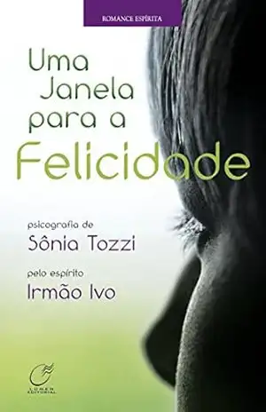 Capa do livro Uma janela para a felicidade - Sônia Tozzi