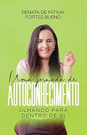 Capa do livro Uma jornada de autoconhecimento: Olhando para dentro de si - Renata de Fátima Fortes Bueno