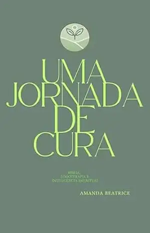 Uma jornada de Cura - Amanda Beatrice  Siqueira