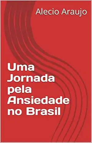 Capa do livro Uma Jornada pela Ansiedade no Brasil - Alecio Araujo