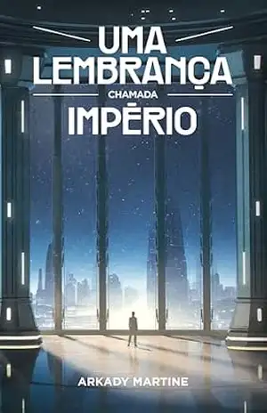 Uma lembrança chamada império (Teixcalaan Livro 1) – Arkady Martine Uma lembrança chamada império (Teixcalaan Livro 1) – Arkady Martine