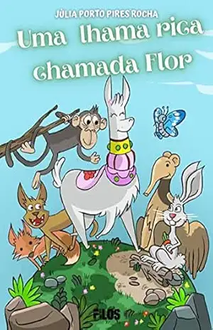 Capa do livro UMA LHAMA RICA CHAMADA FLOR - JÚLIA PORTO PIRES ROCHA