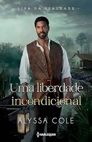 Uma liberdade incondicional – Alyssa B. Cole