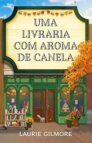 Uma livraria com aroma de canela: Série Amores de Dream Harbor (Os Amores De Dream Harbor) – Laurie Gilmore