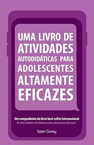 Uma Livro de Atividades Autodidaticas Para Adolescentes Altamente Eficazes – Sean Covey