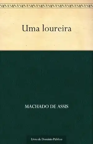 Uma Loureira – Machado de Assis