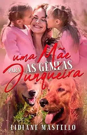 Uma mãe para as gêmeas Junqueira (Família Junqueira Livro 1) – Lidiane  Mastello
