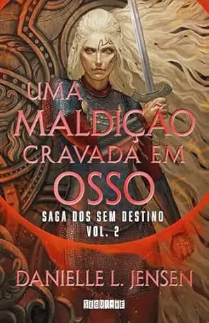 Uma maldição cravada em osso (Saga dos Sem Destino Livro 2) – Danielle L. Jensen