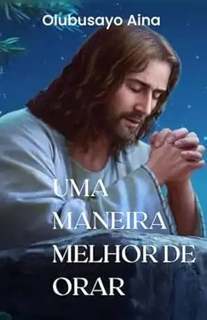 Uma maneira melhor de orar – Olubusayo Aina