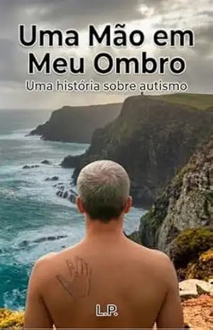 Capa do livro Uma Mão em Meu Ombro: Uma história sobre autismo - L. P.