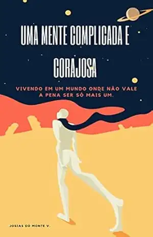 Capa do livro Uma mente complicada e corajosa - Josias M Viveiros