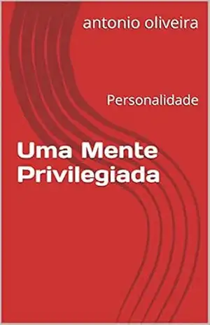 Uma Mente Privilegiada: Personalidade (Personalidades Livro 3) – antonio oliveira