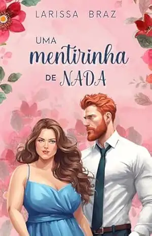 Uma Mentirinha de Nada – LARISSA BRAZ