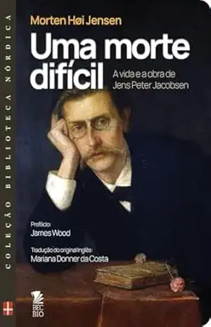 Capa do livro Uma morte difícil: A vida e a morte de Jens Peter Jacobsen - Jens  Peter Jacobsen