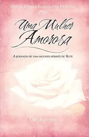 Uma Mulher Amorosa – Dee Brestin