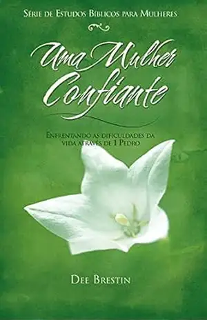 Uma Mulher Confiante – Dee Brestin