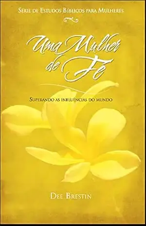 Uma Mulher de Fé – Dee Brestin