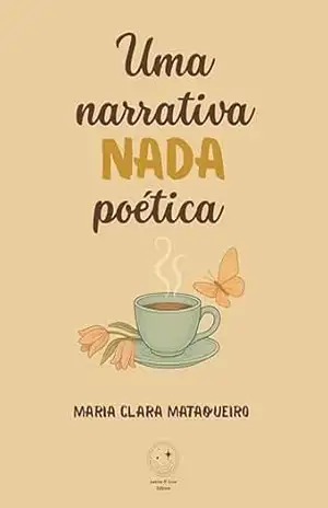 Capa do livro Uma narrativa nada poética - Maria Clara Mataqueiro
