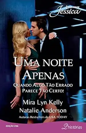 Uma Noite Apenas (Harlequin Jessica Livro 256) – Mira Lyn Kelly