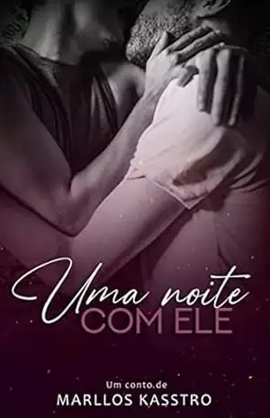 Uma Noite Com Ele – Marllos Kasstro