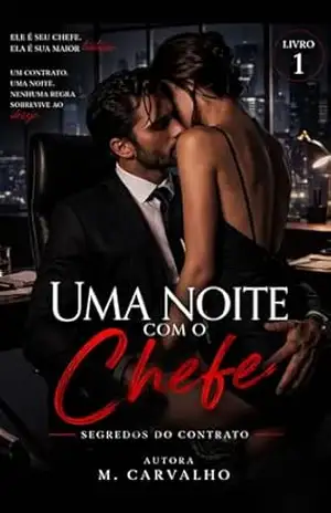 Uma Noite com o Chefe: Segredos do Contrato – M. Carvalho
