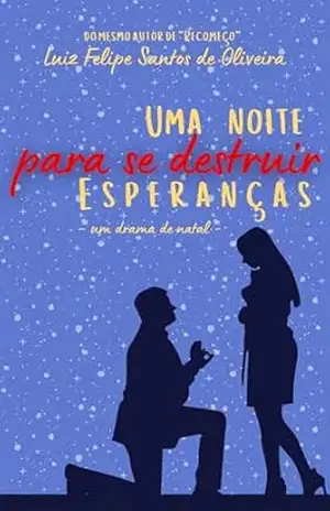 Capa do livro UMA NOITE PARA SE DESTRUIR ESPERANÇAS: um drama natalino - Luiz Felipe Santos de Oliveira