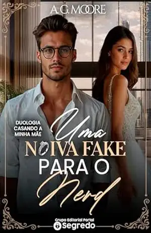 Uma Noiva Fake para o Nerd (Duologia Casando a Minha Mãe Livro 2) – A. G.  Moore