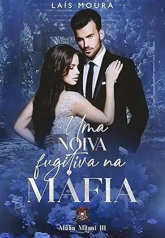 Baixar Uma Noiva Fugitiva na Máfia– Máfia Milani– Livro 3 pdf, epub, mobi, eBook