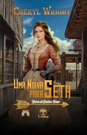 Uma Noiva para Seth (Noivas de Broken Arrow Livro 2) – Cheryl Wright