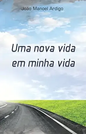 Capa do livro UMA NOVA VIDA EM MINHA VIDA - JOÃO MANOEL ARDIGO