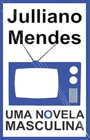 Uma Novela Masculina (Teatro de Julliano Mendes Livro 8) – Julliano Mendes