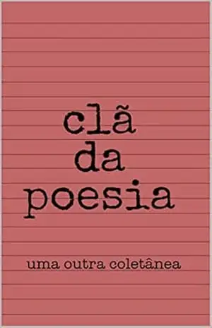 uma outra coletânea – Clã  da poesia