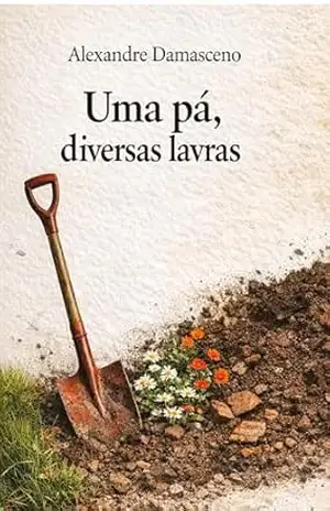 Uma pá, diversas lavras. – Alexandre Damasceno Uma pá, diversas lavras. – Alexandre Damasceno