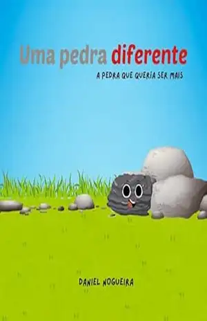 Uma Pedra Diferente: A pedra que queria ser mais (Building emotional health in childhood) – Daniel Nogueira