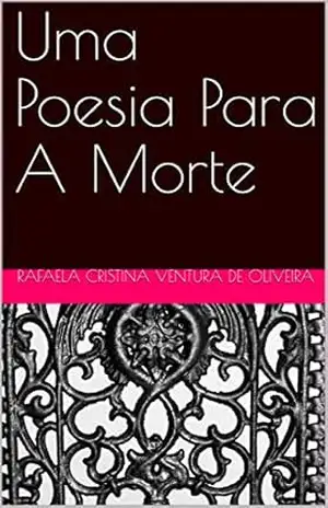 Uma Poesia Para A Morte – Rafaela Oliveira
