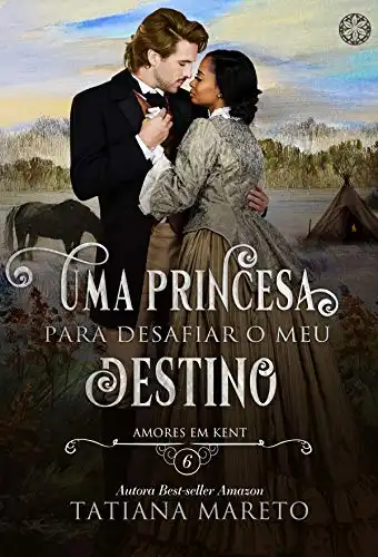 Baixar Uma Princesa para Desafiar o meu Destino (Amores em Kent Livro 6) pdf, epub, mobi, eBook