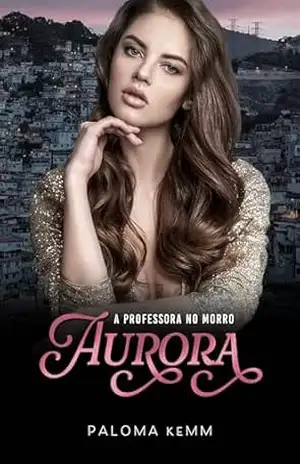 Uma professora no Morro: Aurora - Paloma Kemm Uma professora no Morro: Aurora - Paloma Kemm