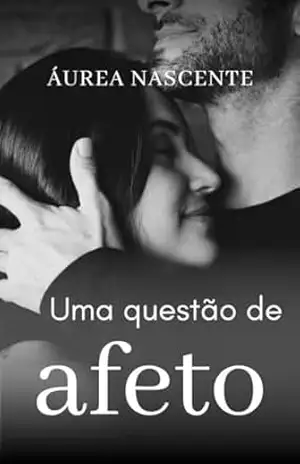Uma Questão de Afeto – Aurea  Nascente
