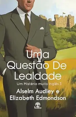 Uma Questão de Lealdade (Um Mistério Muito Inglês Livro 3) – Elizabeth  Edmondson