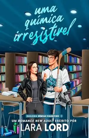Capa do livro Uma Química Irresistível - Lara Lord